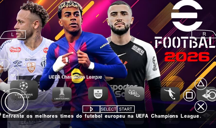 EFOOTBALL PES 2026 PPSSPP COM BRASILEIRÃO e EUROPEUS FACES REALISTAS ELENCOS ATUALIZADOS + KITS 25/26