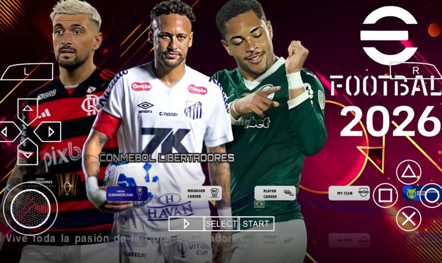 EFOOTBALL PES 2026 PPSSPP SUL-AMERICANO COM BRASILEIRÃO ELENCOS FACES REALISTAS ATUALIZADOS + KITS 25/26