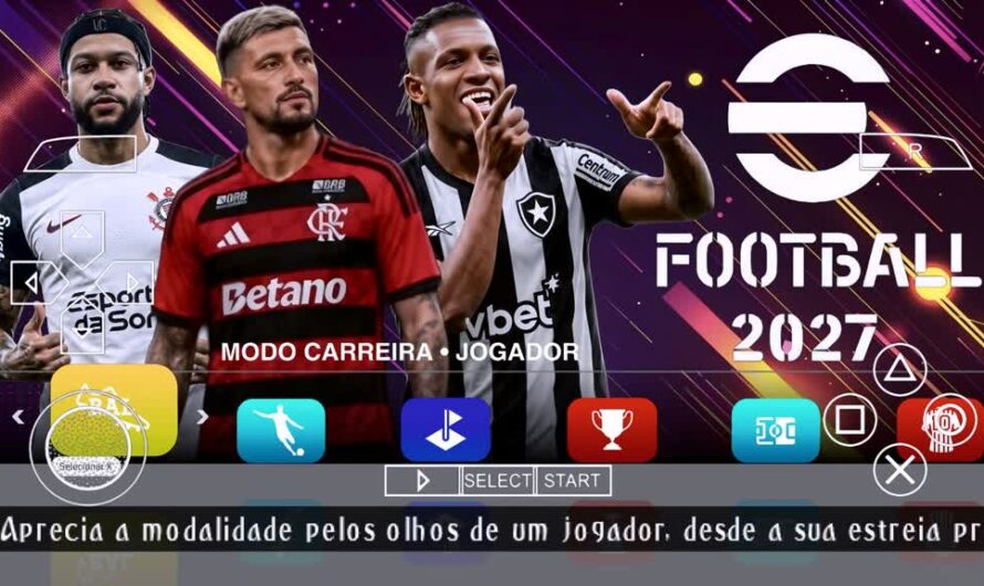 EFOOTBALL PES 2027 PPSSPP BRASILEIRÃO MODO CARREIRA NOVAS FACES 4K REALISTAS ELENCOS ATUALIZADOS + KITS 26/27