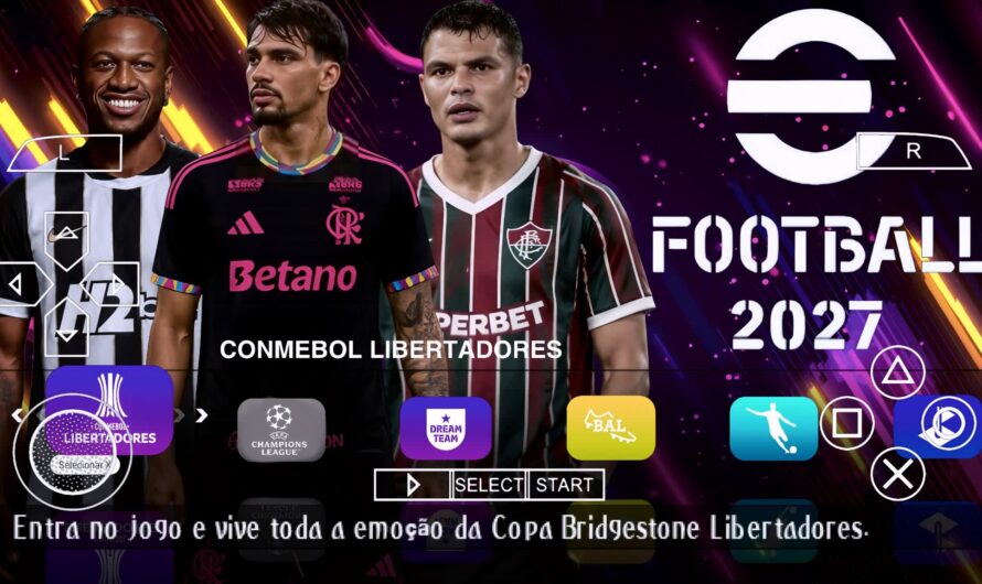 EFOOTBALL PES 2027 PPSSPP PATCH COM BRASILEIRÃO A, B, C e D NOVAS FACES 4K REALISTAS ELENCOS ATUALIZADOS + KITS 26/27